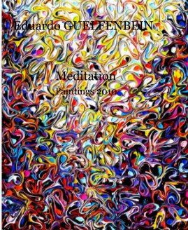 Eduardo GUELFENBEIN Meditation Paintings 2010 book cover