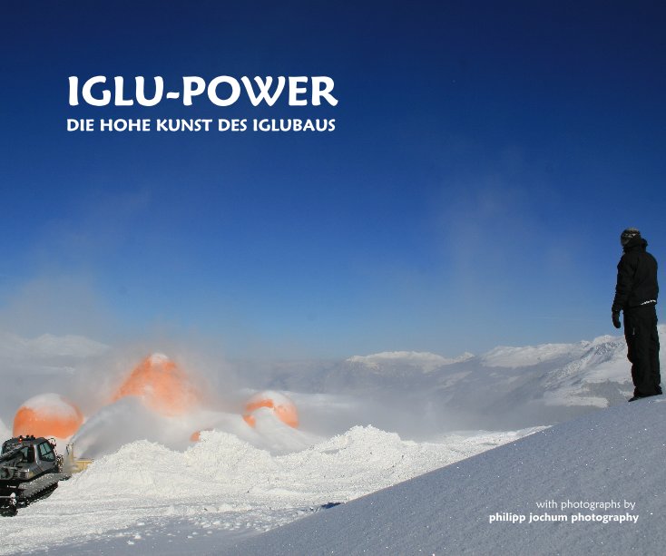 Ver IGLU-POWER por Iglu-Power & philipp jochum photography