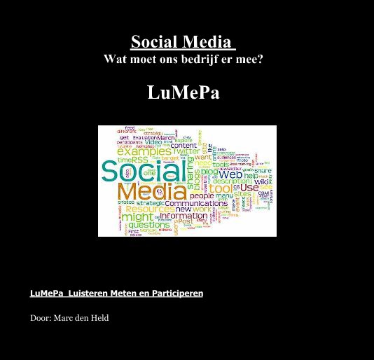 View Social Media Wat moet ons bedrijf er mee? LuMePa by Door: Marc den Held