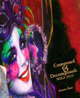 Composed & Decomposed: NOLA 2010 book cover