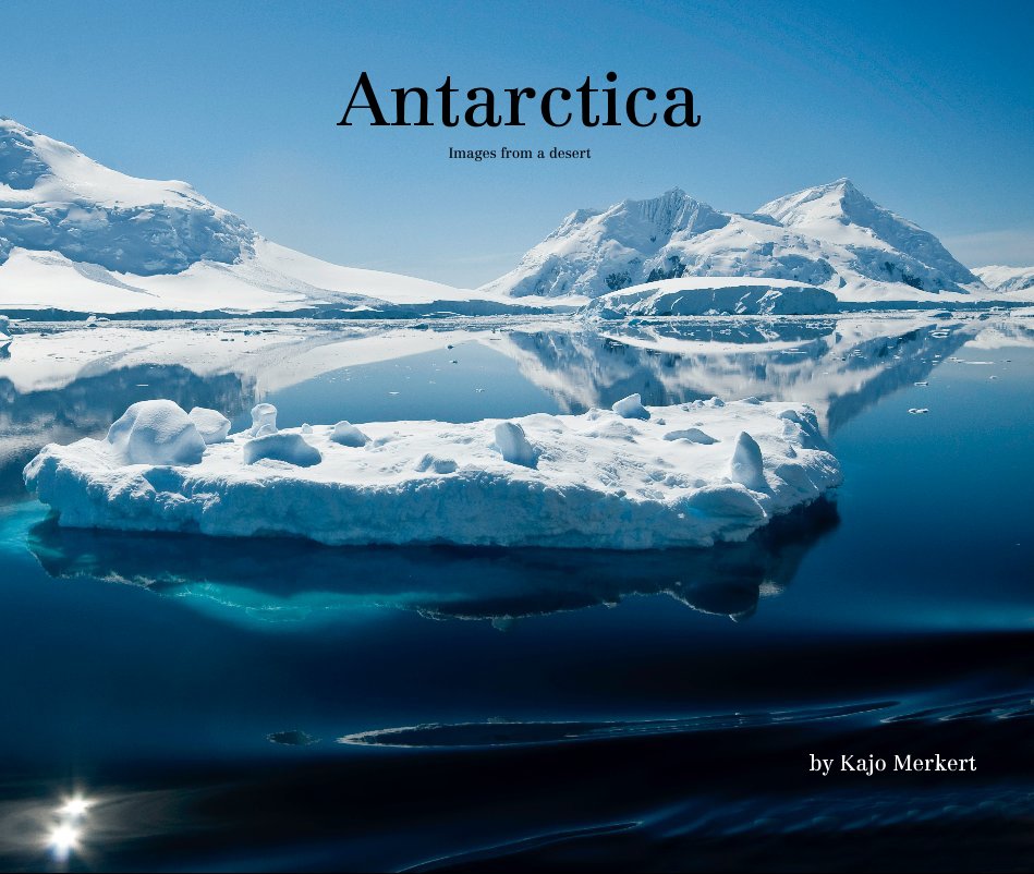 View Antarctica by Kajo Merkert