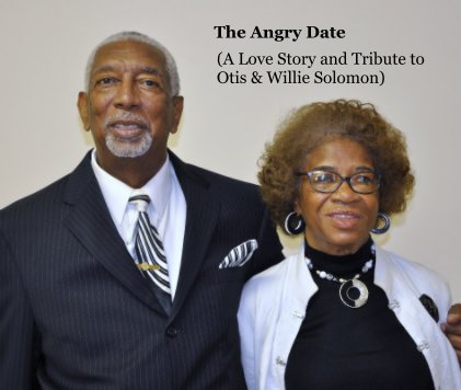 The Angry Date (A Love Story and Tribute to Otis & Willie Solomon) book cover