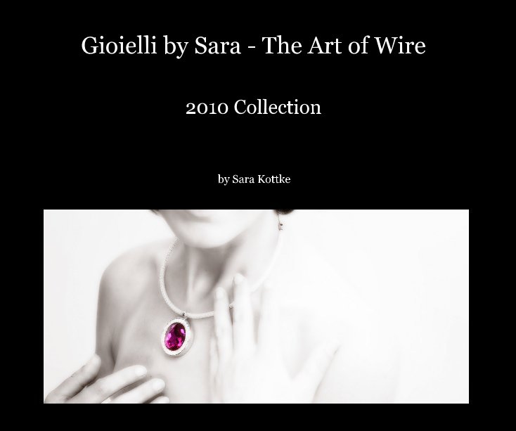 View Gioielli by Sara - The Art of Wire by Sara Kottke