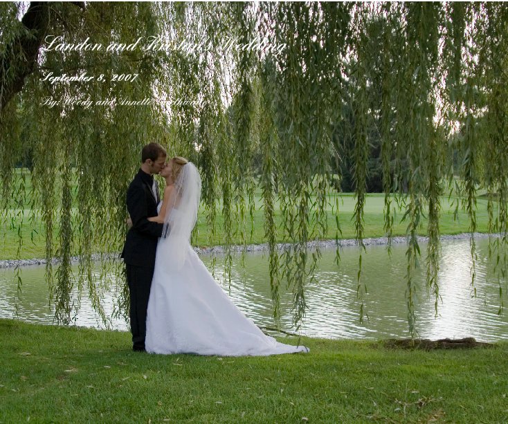 View Landon and Kristan's Wedding by By:Woody and Annette Garthwaite