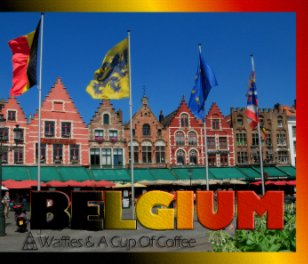 Belgium - Waffles & A Cup Of Coffee book cover