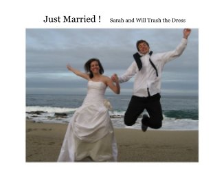 Just Married ! Sarah and Will Trash the Dress book cover