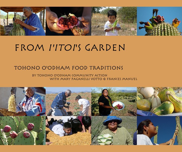Ver From I'itoi's Garden por Tohono O'odham Community Action With Mary Paganelli Votto & Frances Manuel