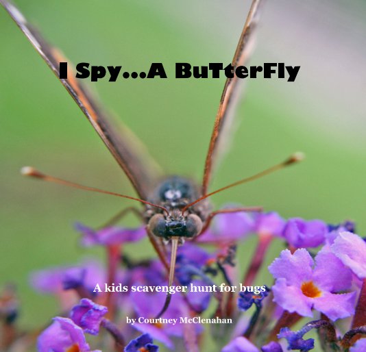 Ver I Spy...A BuTterFly por Courtney McClenahan