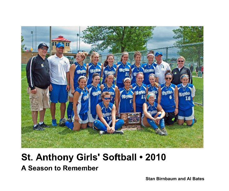 View St. Anthony Girls' Softball â¢ 2010 by Stan Birnbaum and Al Bates
