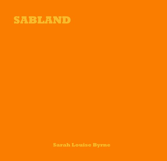 View SABLAND by Sarah Louise Byrne