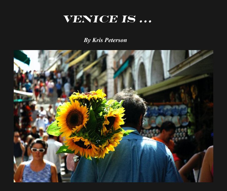 Bekijk Venice Is ... op By Kris Peterson