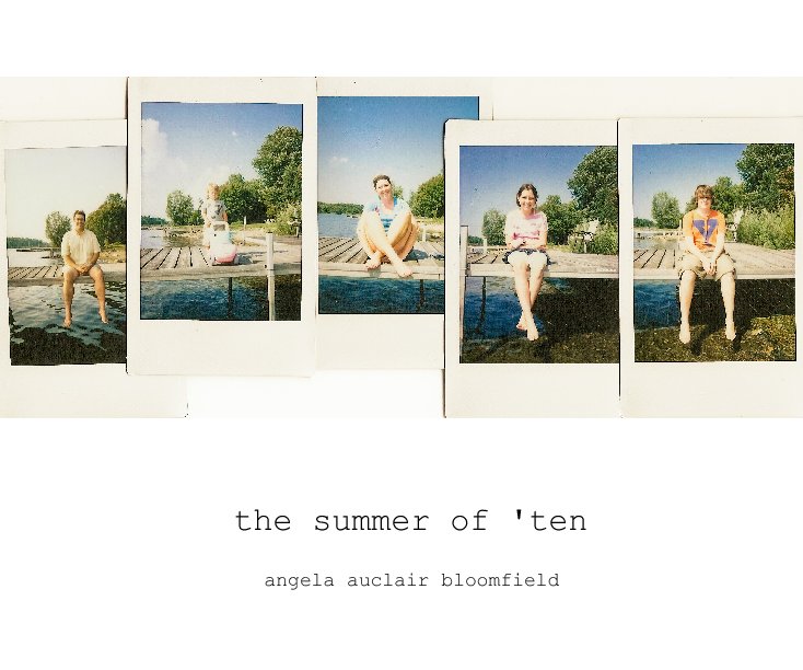 View the summer of 'ten by angela auclair bloomfield