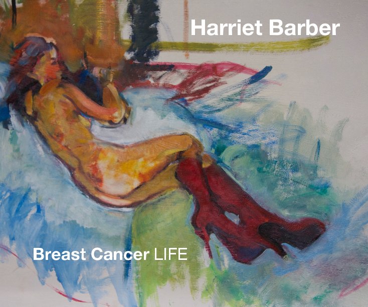 View Breast Cancer LIFE by Harriet Barber