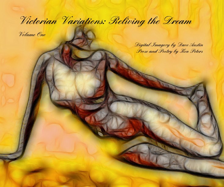 Ver Victorian Variations-Reliving the Dream por Dave Austin (Digital Imagery). Prose and Poetry by Ken Peters