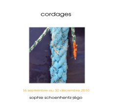 cordages 16 septembre au 30 décembre 2010 sophie schoenhentz-jégo book cover