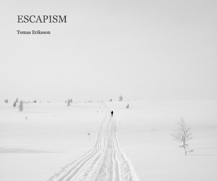 View ESCAPISM by Tomas Eriksson