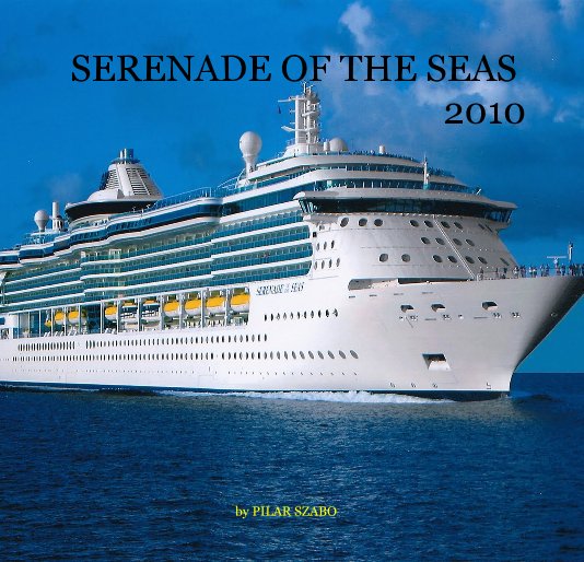 Ver SERENADE OF THE SEAS 2010 por PILAR SZABO