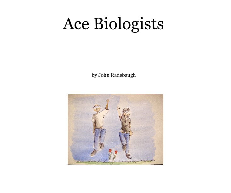 View Ace Biologists by John Radebaugh