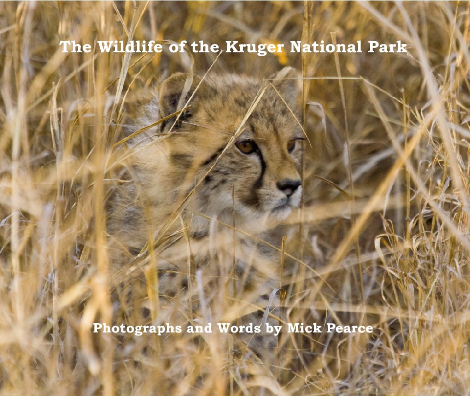 Bekijk The Wildlife of the Kruger National ParkPhotographs and Words by Mick Pearce op Mick P