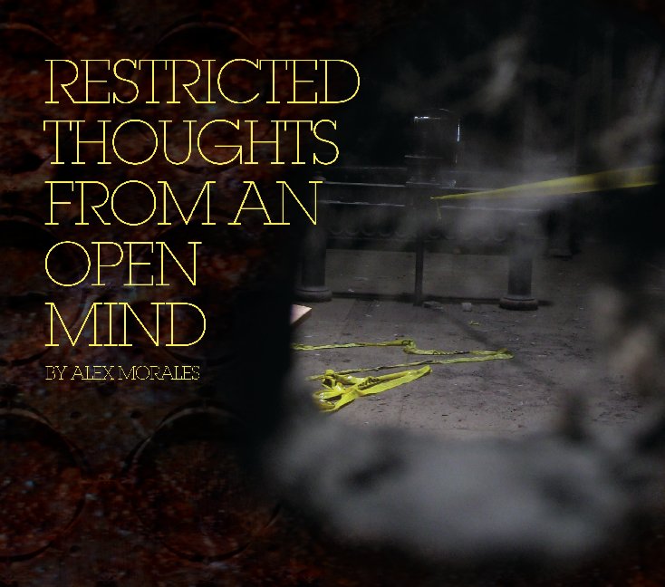 View Restricted Thoughts From An Open Mind by Alex Morales