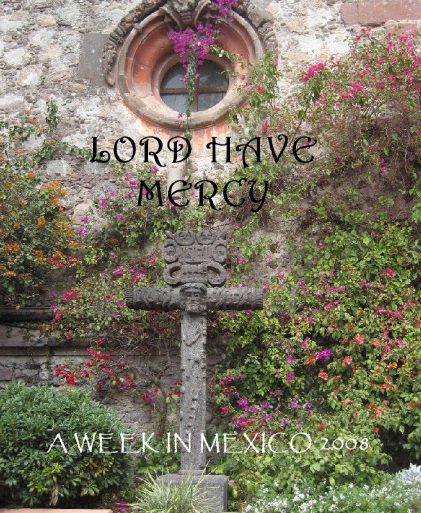 Ver LORD HAVE MERCY 





A WEEK IN MEXICO 2008




A WEEK  IN  MEXICO 2008 por SusanCohen