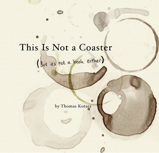 View This Is Not a Coaster by Thomas Kotara