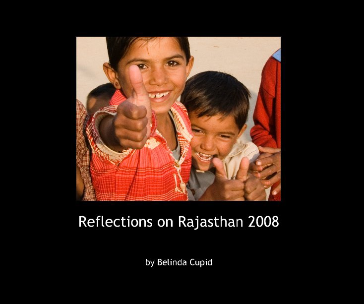 Ver Reflections on Rajasthan 2008 por Belinda Cupid