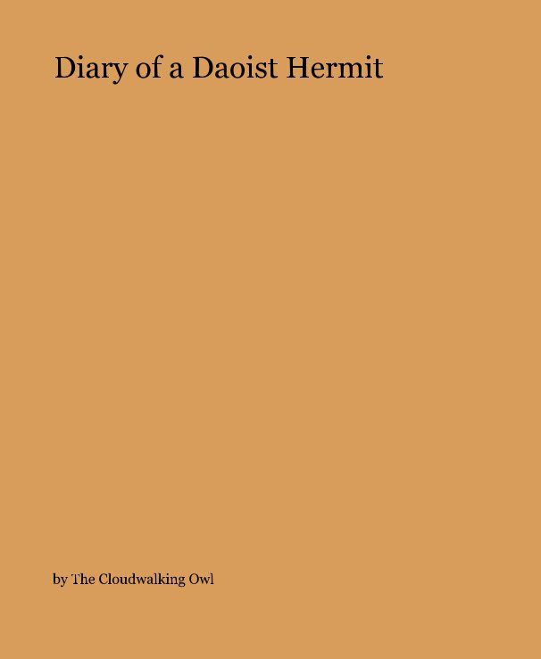View Diary of a Daoist Hermit by The Cloudwalking Owl