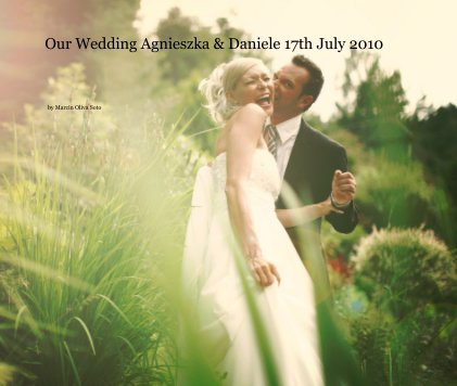 Our Wedding Agnieszka & Daniele 17th July 2010 book cover