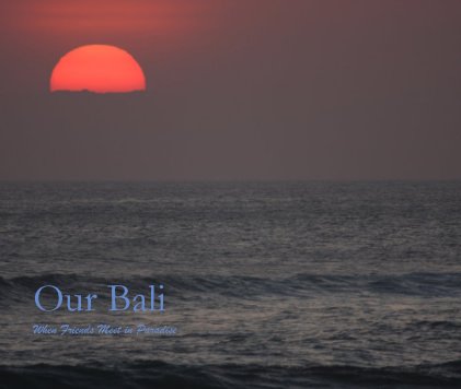 Our Bali When Friends Meet in Paradise book cover