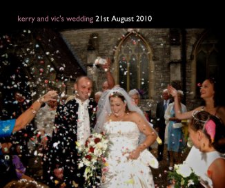 Kerry and Vic's Wedding 21st August 2010  - softcover 10" x 8" book cover