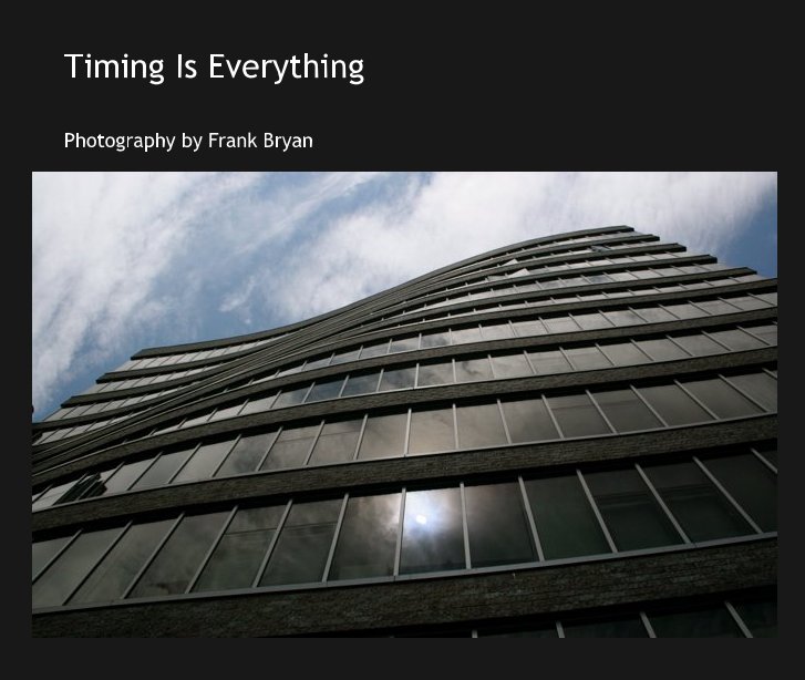 View Timing Is Everything by Photography by Frank Bryan