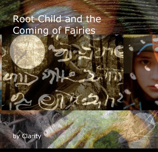 Visualizza Root Child and the Coming of Fairies di Clarity