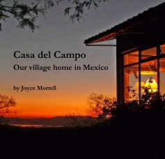 Casa del Campo Our village home in Mexico by Joyce Morrell book cover