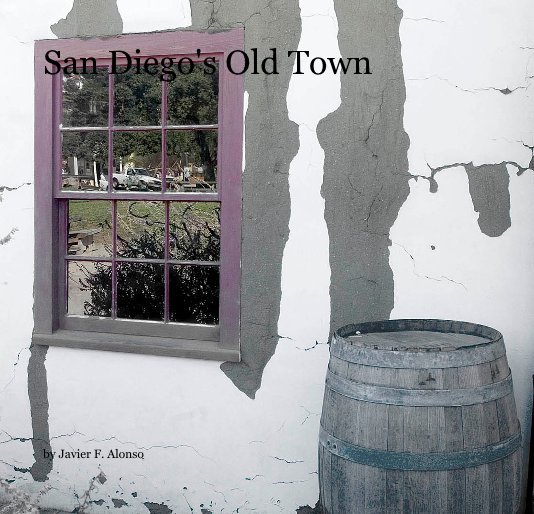 View San Diego's Old Town by Javier F. Alonso