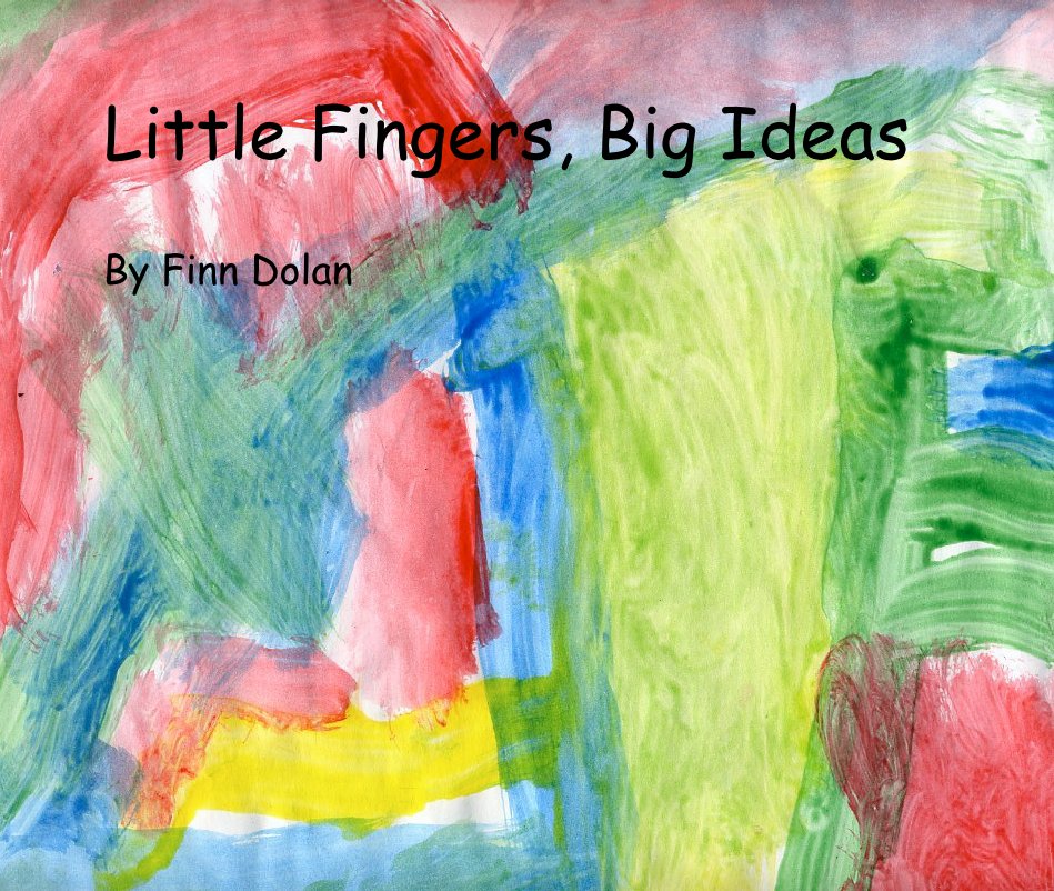 View Little Fingers, Big Ideas by Finn Dolan