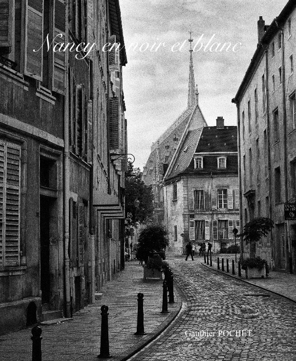 Nancy En Noir Et Blanc By Gauthier Pochet Blurb Books