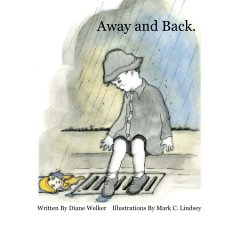 Away and Back (Hardcover Edition). Written By Diane Welker Illustrations By Mark C. Lindsey book cover