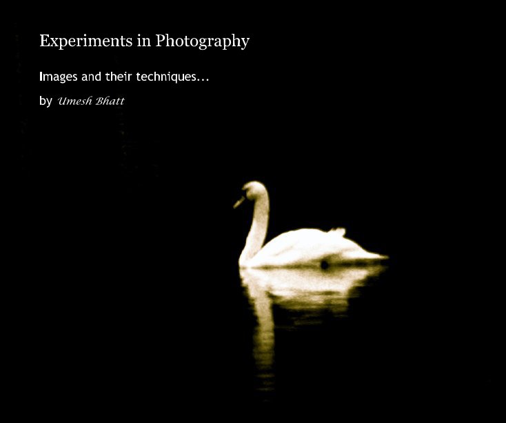 Ver Experiments in Photography por Umesh Bhatt