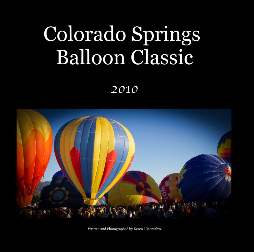 View Colorado Springs Balloon Classic by Written and Photographed by Karen J Montalvo