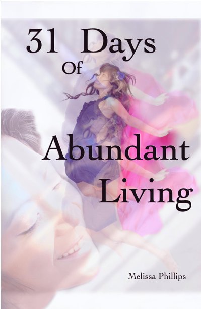 View 31 Days of Abundant Living by Melissa Phillips