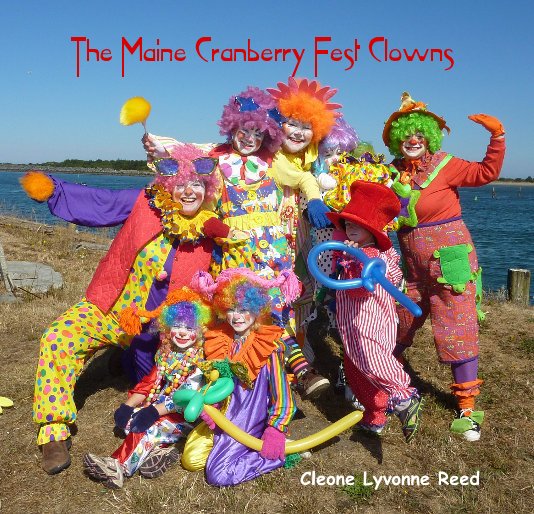 View The Maine Cranberry Fest Clowns by Cleone Lyvonne Reed