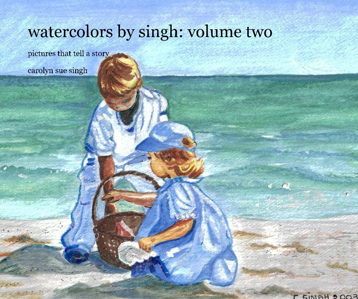View watercolors by singh: volume two by carolyn sue singh