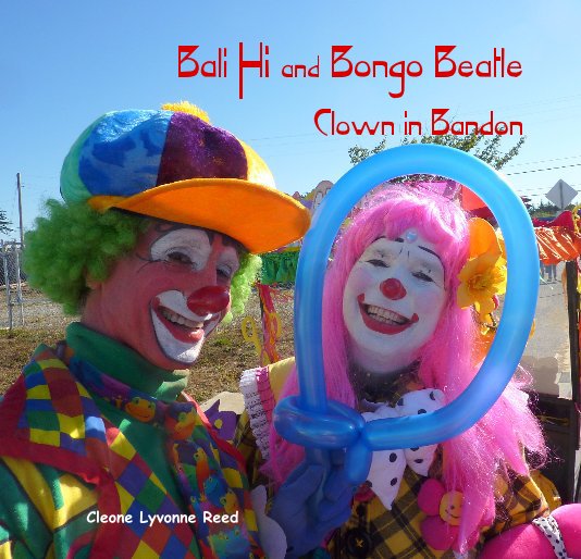 View Bali Hi and Bongo Beatle Clown in Bandon by Cleone Lyvonne Reed