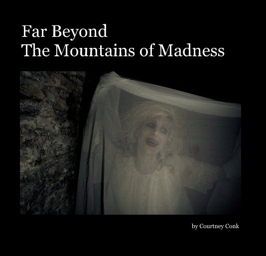 View Far Beyond The Mountains of Madness by Courtney Conk