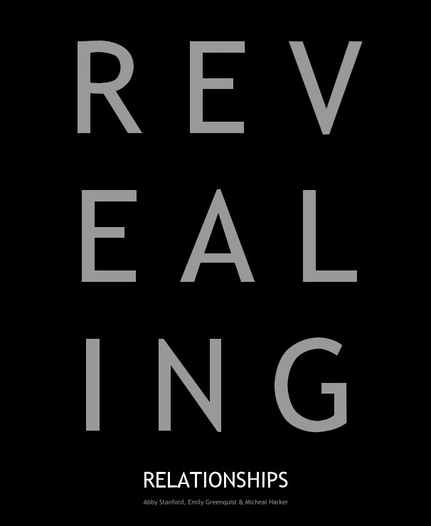 Ver R E V E A L I N G RELATIONSHIPS por Abby Stanford, Emily Greenquist & Micheal Harker