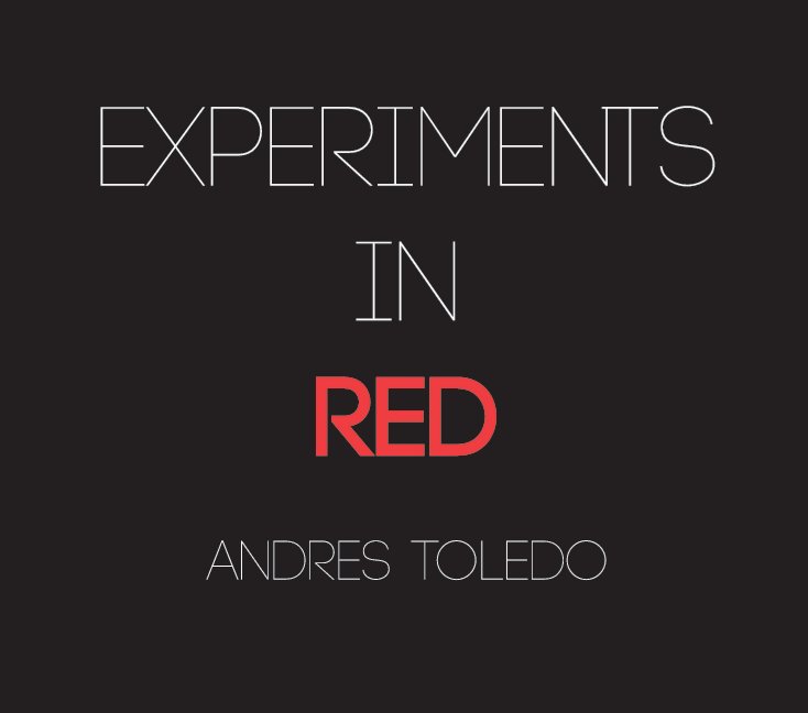 View Experiments in Red by Andres Toledo