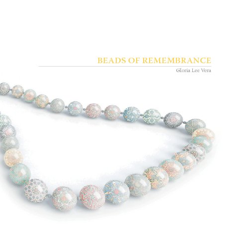 View Beads of Remembrance by Gloria Lee Vera