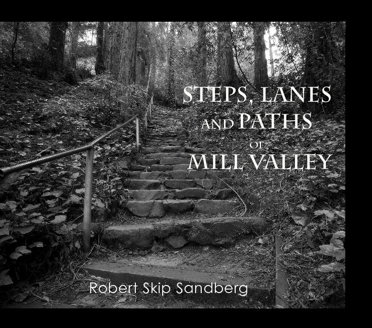 View Steps, Lanes and Paths of Mill Valley by Robert Skip Sandberg