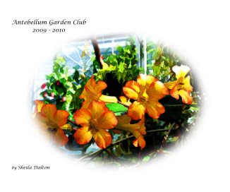 Antebellum Garden Club 2009 - 2010 by Sheila Dalton book cover